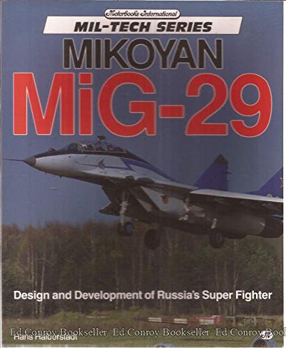 Mikoyan MiG-29: Design and Development of Russia's Super Fighter (Mil-Tech Series)