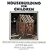 Housebuilding for Children: Step-by-Step Plans for Houses Children Can Build Themselves