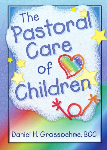 The Pastoral Care of Children (Haworth Religion and Mental Health.) by Harold G Koenig