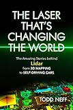 The Laser That's Changing the World: The Amazing Stories behind Lidar, from 3D Mapping to Self-Drivi
