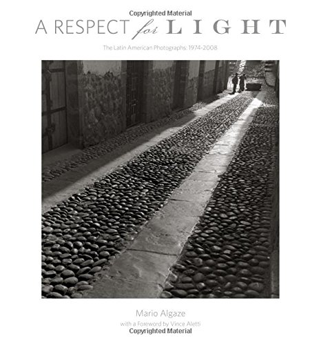 A Respect for Light: The Latin American Photographs: 1974 2008 by Mario Algaze