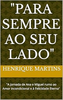 Livro "Para sempre ao seu lado": "A jornada de Ana e Miguel rumo ao Amor incondicional e à Felicidade Eterna''
