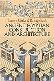 Ancient Egyptian Construction and Architecture (Dover Books on Architecture) by Somers Clarke, R. Engelbach