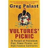 Vultures' Picnic: In Pursuit of Petroleum Pigs, Power Pirates, and High-Finance Carnivores
