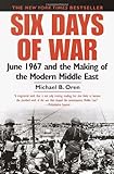Six Days of War: June 1967 and the Making of the Modern Middle East