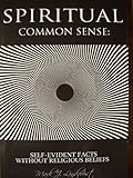 Paperback Spiritual Common Sense: Self-Evident Facts Without Religious Beliefs Book