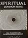 Spiritual Common Sense: Self-Evident Facts Without Religious Beliefs 0979820243 Book Cover
