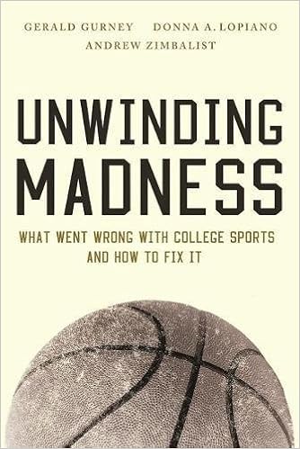 Amazon Unwinding Madness What Went Wrong With College Sports And How To Fix It Gurney Gerald Lopiano Donna A Zimbalist Andrew Sports Entertainment