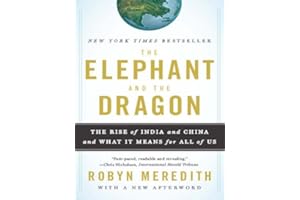 The Elephant and the Dragon: The Rise of India and China and What It Means for All of Us
