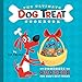 The Ultimate Dog Treat Cookbook: Homemade Goodies for Man's Best Friend by Liz Palika, Troy Cummings