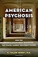 American Psychosis: How the Federal Government Destroyed the Mental Illness Treatment System