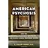 American Psychosis: How the Federal Government Destroyed the Mental Illness Treatment System