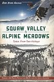 Squaw Valley & Alpine Meadows: Tales from Two Valleys (Sports) by Eddy Starr Ancinas