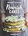 Nourish Cakes: Baking with a Healthy Twist by Marianne Stewart, Catherine Frawley