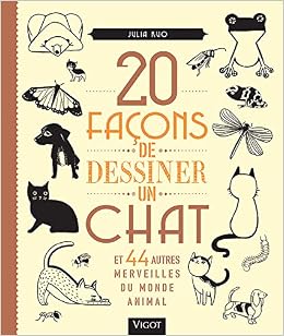 Facons De Dessiner Un Chat Et 44 Autres Merveilles Du Monde Animal Kuo Julia Amazon Com Books