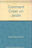 Image de Comment Creer un Jardin (French Edition)