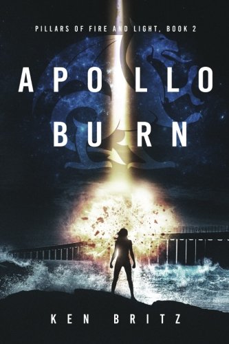 Apollo Burn (Pillars of Fire and Light) (Volume 2)