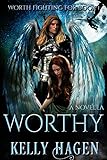 Worthy (Worth Fighting For Book 1) by Kelly Hagen
