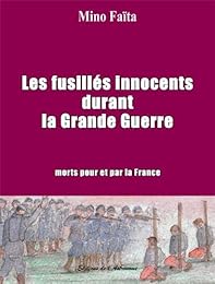 Les  fusillés innocents durant la Grande guerre