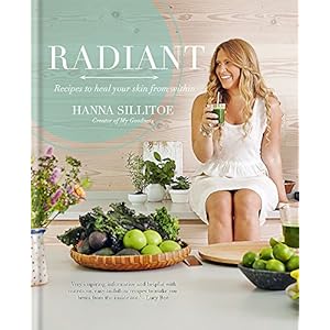Sillitoe, H: Radiant – Eat Your Way to Healthy Skin: Recipes to heal your skin from within