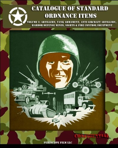 Catalogue of Standard Ordnance Items: Volume 2: Artillery, Tank Armament, Anti-aircraft Artillery, Harbor Defense Mines, Sights & Fire Control Equipment