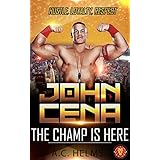 John Cena - Hustle, Loyalty, Respect: The Champ Is Here: The Complete Unofficial Biography