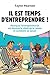 Il est temps d'entreprendre !: Pourquoi l'entrepreneuriat est devenu le choix de la raison et comment se lancer (VILLAGE MONDIAL) (French Edition) by 