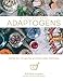 Adaptogens: Herbs for Longevity and Everyday Wellness (Ritual Wellness, 1)