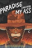 Paradise Can Kiss My Ass by Dan Connell