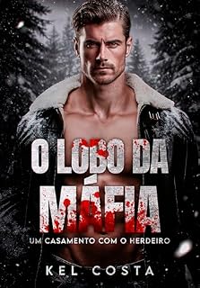 Livro O LOBO DA MÁFIA: Um Casamento com o Herdeiro (Máfia Vukadin Livro 1)