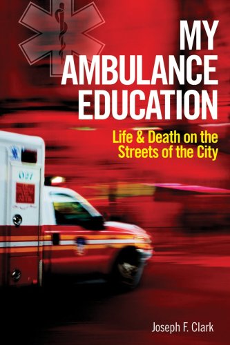 My Ambulance Education: Life and Death on the Streets of the City Paperback – March 27, 2009