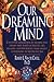 Our Dreaming Mind