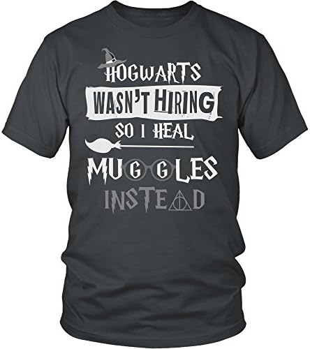 World Of Tees Hogwarts Wasn't Hiring So I Heal Muggles Instead Shirt - Funny Nurse Doctor Medical Magical Tee