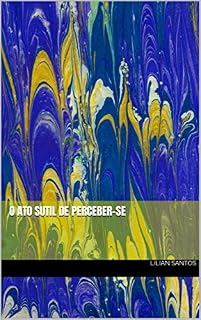 Livro O Ato Sutil de Perceber-se