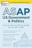ASAP U.S. Government & Politics: A Quick-Review Study Guide for the AP Exam (College Test Preparatio ASAP U.S. Government & Politics: A Quick-Review Study Guide for the AP Exam (College Test Preparatio