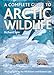 A Complete Guide to Arctic Wildlife by