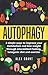 Autophagy: A Beginners Guide to Intermittent Fasting and Ketogenic Diet by Alex Grant