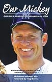 Our Mickey: Cherished Memories of an American Icon