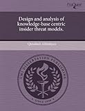 Book cover for Design and analysis of knowledge-base centric insider threat models.