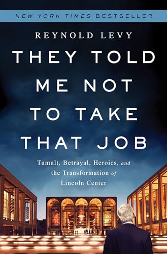 They Told Me Not to Take that Job: Tumult, Betrayal, Heroics, and the Transform…