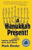 A Hanukkah Present!: twelve tales to give and share (Life in Chelm) (Volume 1) by Mark Binder