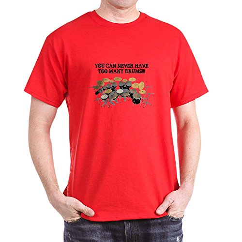 CafePress - You Can Never Have Too Many Drums! T-Shirt - 100% Cotton T-Shirt