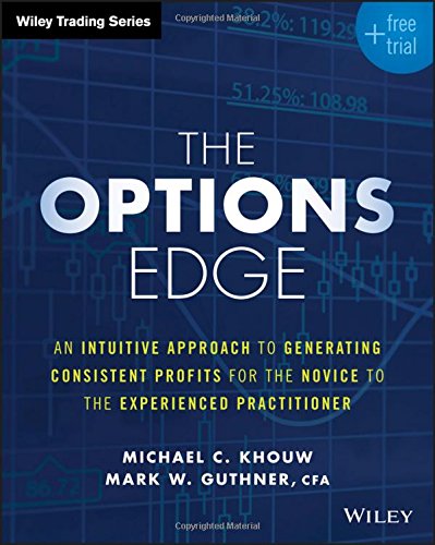 Download The Options Edge: An Intuitive Approach to Generating Consistent Profits for the Novice to the Experienced Practitioner (Wiley Trading) Download The Options Edge: An Intuitive Approach to Generating Consistent Profits for the Novice to the Experienced Practitioner (Wiley Trading)