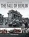 The Fall of Berlin (Images of War) by 