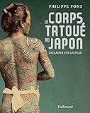 Le corps tatoué au Japon: Estampes sur la peau (Livres d'Art) (French Edition) by