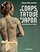 Le corps tatoué au Japon: Estampes sur la peau (Livres d'Art) (French Edition) by