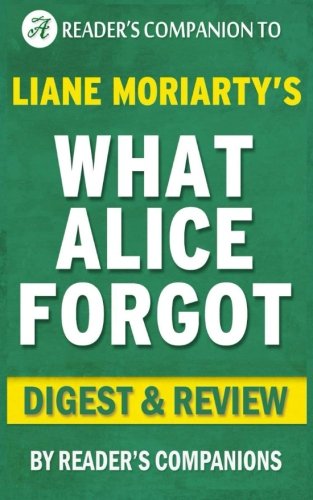 What Alice Forgot: A Digest on the Liane Moriarty Novel | Digest & Review