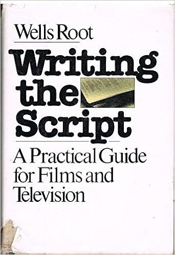 Writing The Script A Practical Guide For Films And Television Root Wells 9780030442261 Amazon Com Books