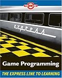 Game Programming: The L Line, The Express Line to Learning by Andy Harris