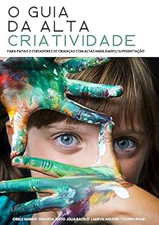 Livro O GUIA DA ALTA CRIATIVIDADE : Para papais e cuidadores de crianças com altas habilidades/superdotação